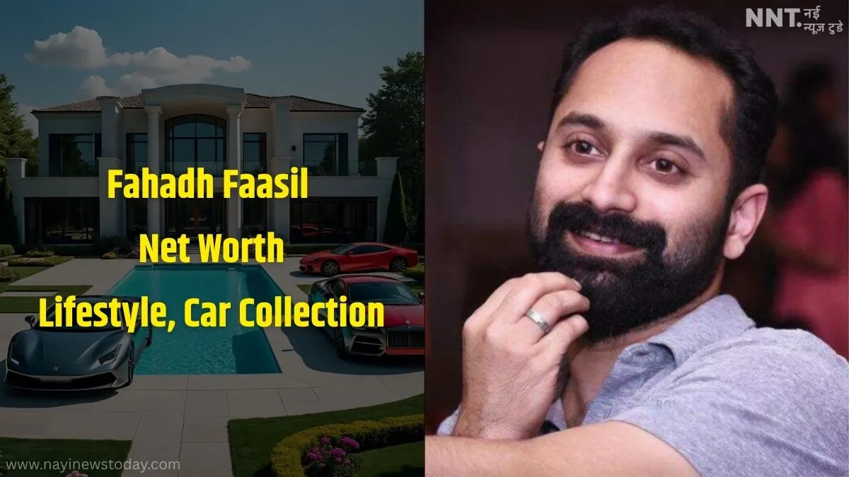 Fahadh Faasil Net Worth 2025, Age, Career Highlights और Popular Malayalam Movies
