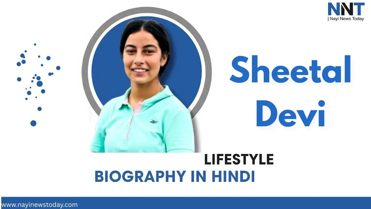 Sheetal Devi 2025 Biography, Age, State, Awards, Medals और World Champion